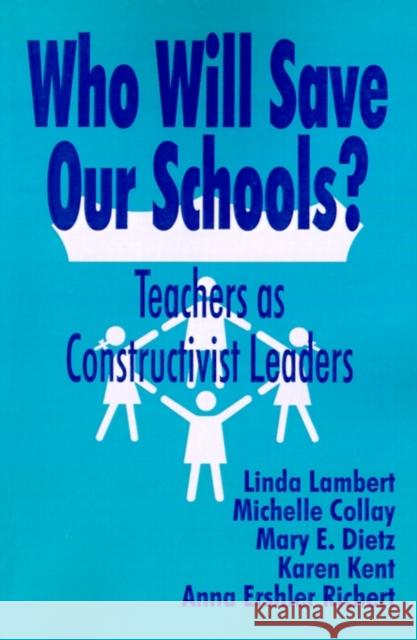 Who Will Save Our Schools?: Teachers as Constructivist Leaders Lambert, Linda 9780803964631 Corwin Press - książka