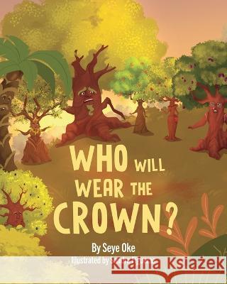 Who Will Wear the Crown? Seye Oke Sandra Figueras 9781486623624 Word Alive Press - książka