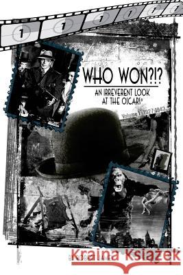 WHO Won?!? An Irreverent Look at the Oscars, Volume 1: 1927-1943 James, Robert 9780692317211 Imagination Archives - książka