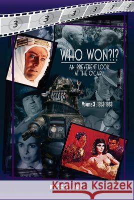 WHO Won?!? An Irreverent Look at the Oscars, Volume 3: 1953-1963 James, Robert 9780692323182 Imagination Archives - książka