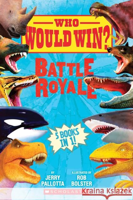 Who Would Win?: Battle Royale Jerry Pallotta Rob Bolster 9781338206777 Scholastic Inc. - książka