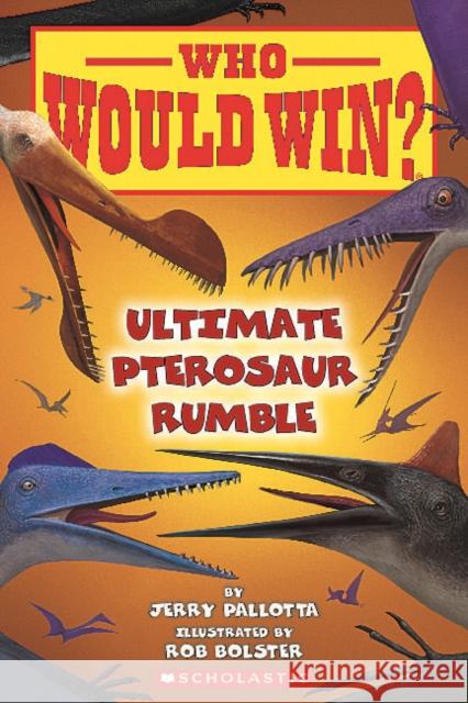 Who Would Win?: Ultimate Pterosaur Rumble Jerry Pallotta 9781339000954 Scholastic Inc. - książka