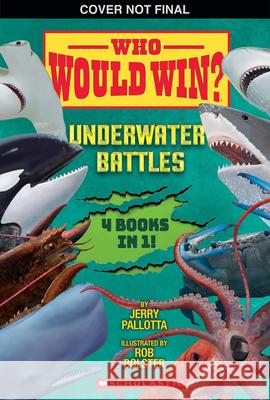 Who Would Win?: Underwater Battles Jerry Pallotta Rob Bolster 9781546159223 Scholastic Inc. - książka