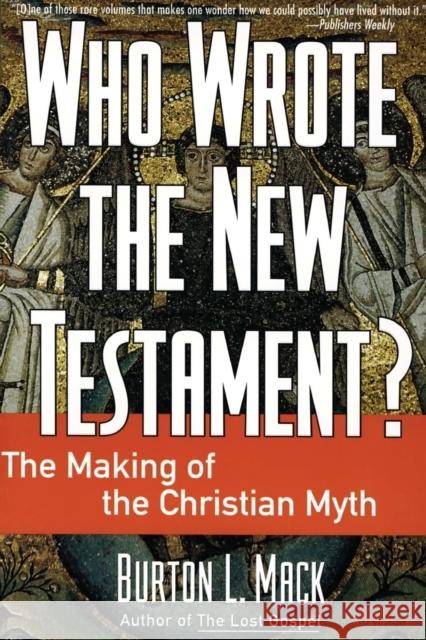 Who Wrote the New Testament?: The Making of the Christian Myth Burton L. Mack 9780060655181 HarperOne - książka