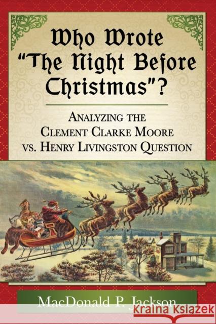 Who Wrote the Night Before Christmas?: Analyzing the Clement Clarke Moore vs. Henry Livingston Question Jackson, MacDonald P. 9781476664439 McFarland & Company - książka