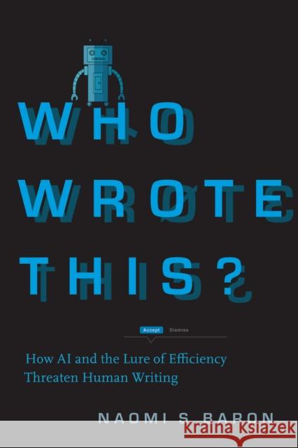 Who Wrote This?: How AI and the Lure of Efficiency Threaten Human Writing Naomi S. Baron 9781503643574 Stanford University Press - książka