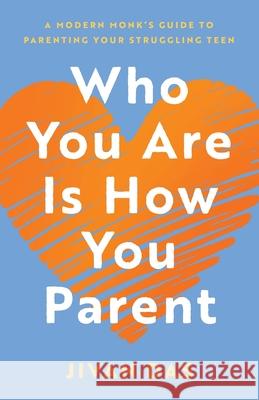 Who You Are Is How You Parent: A Modern Monk's Guide to Parenting Your Struggling Teen Jivan Das 9781544551340 Houndstooth Press - książka
