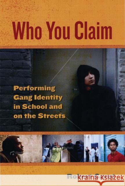 Who You Claim: Performing Gang Identity in School and on the Streets Garot, Robert 9780814732120 New York University Press - książka