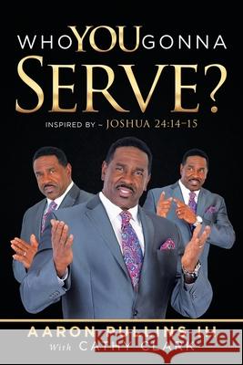 Who You Gonna Serve? Aaron, III Pullins Cathy Clark 9781532088384 iUniverse - książka