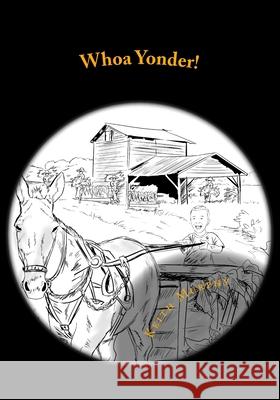 Whoa Yonder!: The Story of Yesterday's Farm MR Keith Murphy 9781494869663 Createspace - książka
