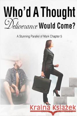 Who'd A Thought Deliverance Would Come?: A Stunning Parallel of Mark Chapter 5 Edwards, Angela R. 9781945117664 Pearly Gates Publishing LLC - książka