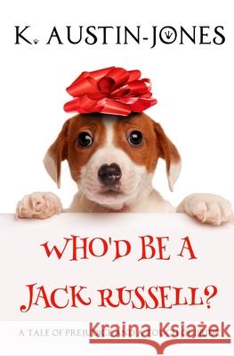 Who'd be a Jack Russell? Austin-Jones, K. 9781523869510 Createspace Independent Publishing Platform - książka