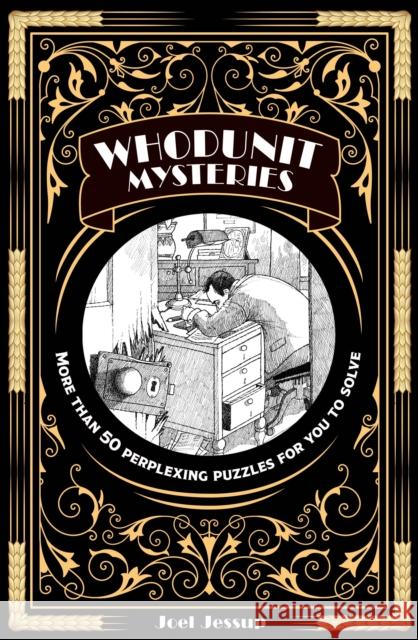 Whodunit Mysteries: More Than 50 Perplexing Puzzles for You to Solve Joel (Writer) Jessup 9781398829343 Arcturus Publishing Ltd - książka
