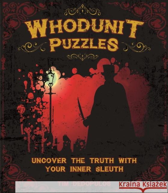 Whodunit Puzzles: Uncover the Truth With Your Inner Sleuth Tim Dedopulos 9781398841277 Arcturus Publishing Ltd - książka