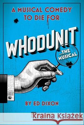 Whodunit... The Musical Ed Dixon 9781647230104 Steele Spring Stage Rights - książka