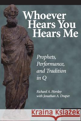 Whoever Hears You Hears Me Richard A. Horsley Jonathan A. Draper 9781563382727 Trinity Press International - książka
