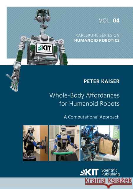 Whole-Body Affordances for Humanoid Robots: A Computational Approach : Dissertationsschrift Kaiser, Peter 9783731507987 KIT Scientific Publishing - książka