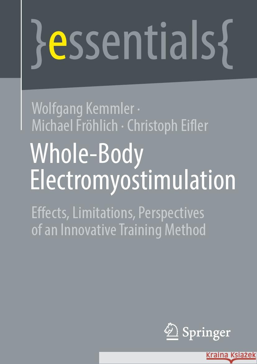 Whole-Body Electromyostimulation: Effects, Limitations, Perspectives of an Innovative Training Method Wolfgang Kemmler Michael Fr?hlich Christoph Eifler 9783031567094 Springer - książka