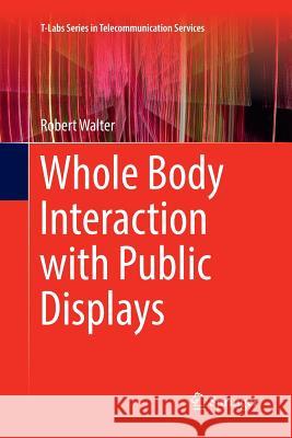 Whole Body Interaction with Public Displays Robert Walter 9789811351433 Springer - książka