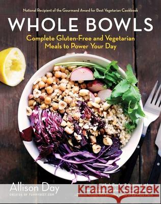 Whole Bowls: Complete Gluten-Free and Vegetarian Meals to Power Your Day Allison Day 9781510757684 Skyhorse Publishing - książka