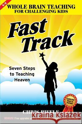 Whole Brain Teaching for Challenging Kids: Fast Track: Seven Steps to Teaching Heaven Chris Biffle 9781721725861 Createspace Independent Publishing Platform - książka