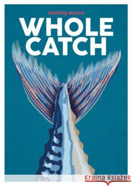 Whole Catch Aishling Moore 9781739210540 Nine Bean Rows Books - książka