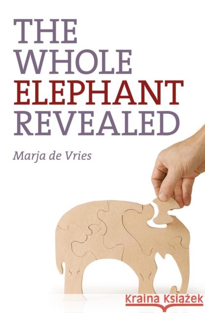 Whole Elephant Revealed, The – Insights into the existence and operation of Universal Laws and the Golden Ratio Marja De Vries 9781780990422 John Hunt Publishing - książka