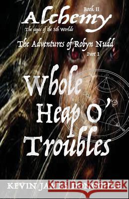 Whole Heap O' Trouble: The Adventures of Robyn Nudd Part I Kevin James Donoghue 9781911152019 Native Publishing - książka