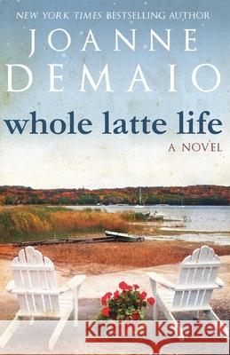 Whole Latte Life Joanne Demaio 9781466427501 Createspace - książka