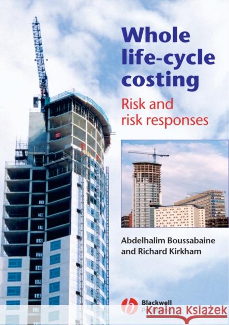 Whole Life-Cycle Costing: Risk and Risk Responses Boussabaine, Abdelhalim 9781405107860 BLACKWELL SCIENCE LTD - książka