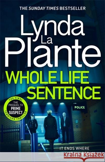 Whole Life Sentence: The pulse-pounding final Detective Jane Tennison thriller Lynda La Plante 9781804181546 Bonnier Books Ltd - książka