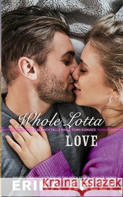 Whole Lotta Love Erika Kelly 9780999258552 Ek Publishing, LLC - książka