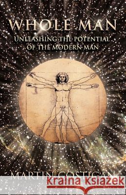 Whole Man: Unleashing the Potential of the Modern Man Costigan, Martin 9781452537948 Get Published - książka