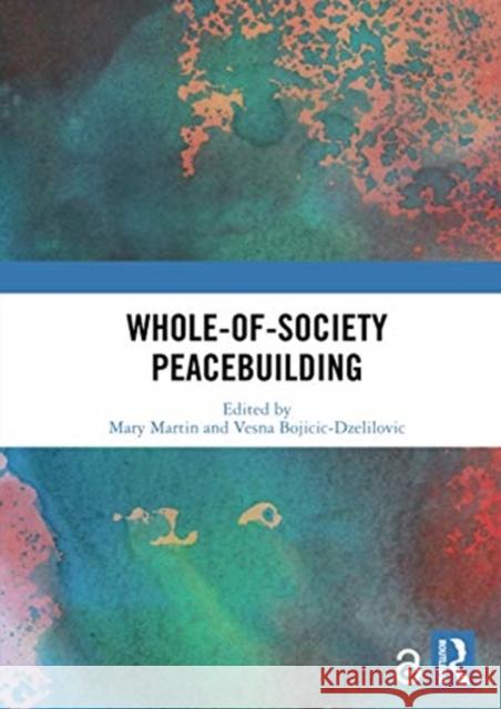 Whole-Of-Society Peacebuilding Mary Martin Vesna Bojicic-Dzelilovic 9780367729882 Routledge - książka