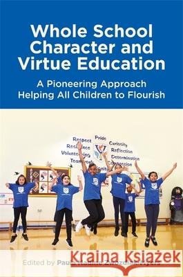 Whole School Character and Virtue Education: A Pioneering Approach Helping All Children to Flourish Paula Zwozdiak-Myers David Aldridge Carole Jones 9781785928758 Jessica Kingsley Publishers - książka