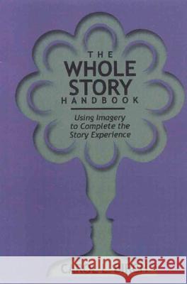 Whole Story Handbook Carol Birch 9780874835663 August House Publishers - książka