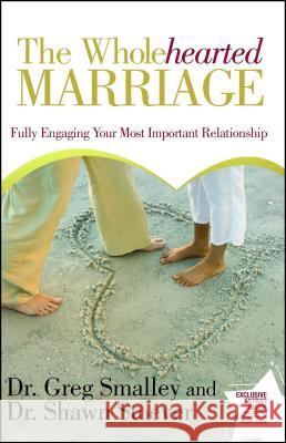 Wholehearted Marriage: Fully Engaging Your Most Important Relationship Dr Greg Smalley Dr Shawn Stoever 9781416544821 Howard Books - książka