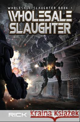 Wholesale Slaughter: Wholesale Slaughter Book One Rick Partlow 9781949890242 Aethon Books, LLC - książka