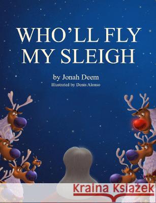 Who'll Fly My Sleigh Deem, Jonah 9781739245702 Joe Nahhas Books - książka