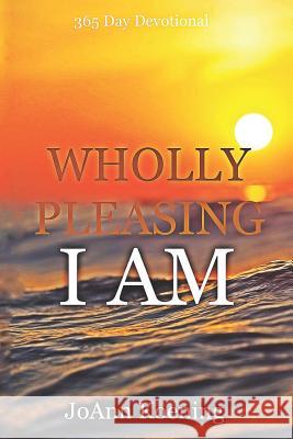 Wholly Pleasing I Am: 365 Day Devotional Joann Koening 9781730717499 Independently Published - książka