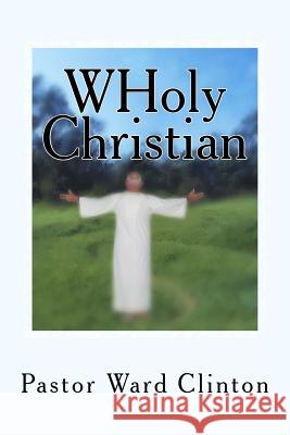 WHoly Christian Clinton, Ward A. 9781475253634 Createspace - książka