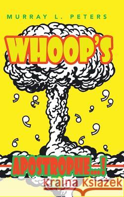 Whoop's Apostrophe...!: #3 Peters, Murray L. 9781491890646 Authorhouse - książka