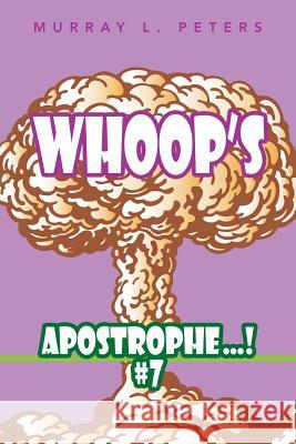 Whoop'S Apostrophe . . . ! #7 Peters, Murray L. 9781546292180 Authorhouse UK - książka