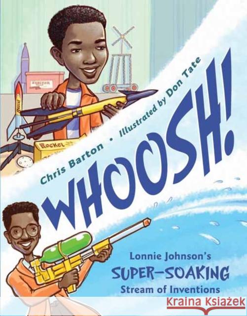 Whoosh!: Lonnie Johnson's Super-Soaking Stream of Inventions Chris Barton Don Tate 9781580892988 Charlesbridge Publishing - książka