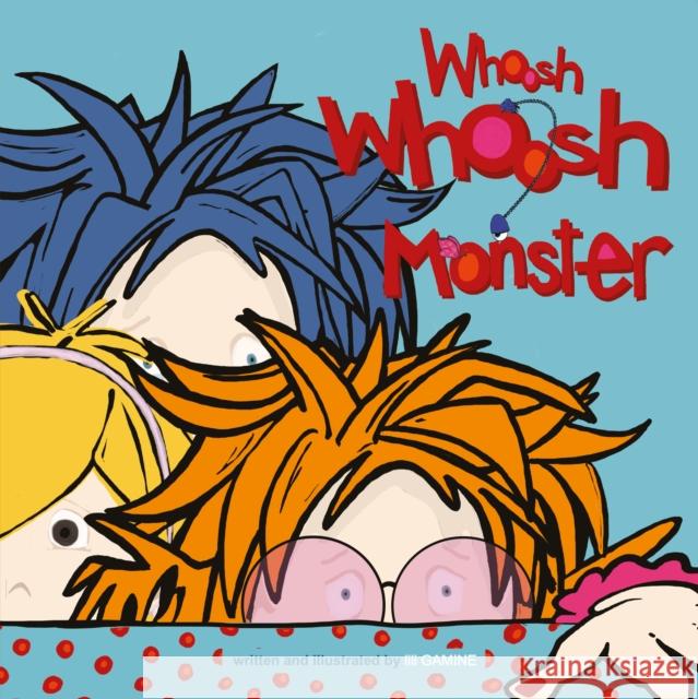Whoosh Whoosh Monster: Where Fears Are Taken Care Of lili GAMINE 9781805144397 Troubador Publishing - książka