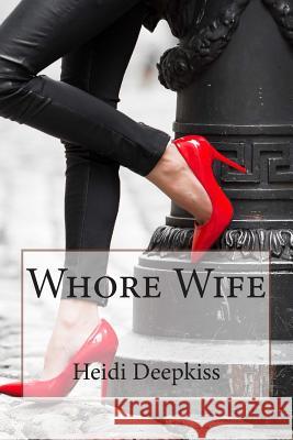 Whore Wife Heidi Deepkiss 9781507814000 Createspace - książka
