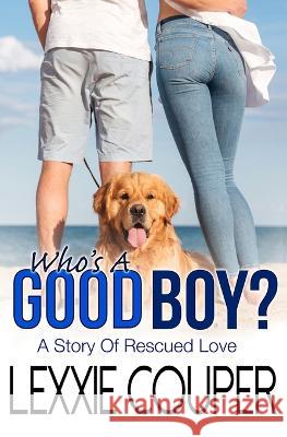 Who's A Good Boy? Lexxie Couper 9780645381948 Lexxie Couper - książka