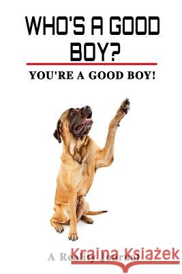 Who's A Good Boy?: Things You Love More Than Your Dog! Gorbach, Donald 9781976478000 Createspace Independent Publishing Platform - książka