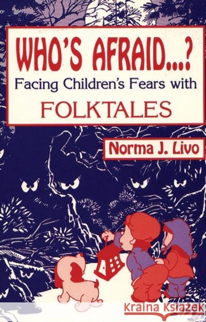 Who's Afraid...? Facing Children's Fears with Folktales Livo, Norma J. 9780872879508 Libraries Unlimited - książka