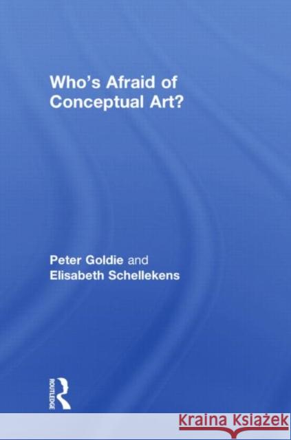 Who's Afraid of Conceptual Art?: Of Conceptual Art? Goldie, Peter 9780415422819 Taylor & Francis - książka